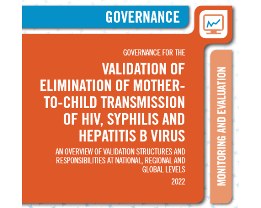 Governance for the validation of elimination of mother-to-child transmission of HIV, syphilis and hepatitis B virus: an overview of validation structures and responsibilities at national, regional and global level